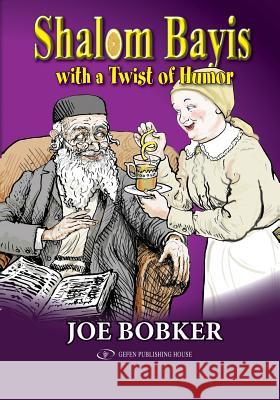 Shalom Bayis with a Twist of Humor Joe Bobker 9781791516581