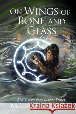 On Wings of Bone and Glass M. C. a. Hogarth 9781791530907 Independently Published