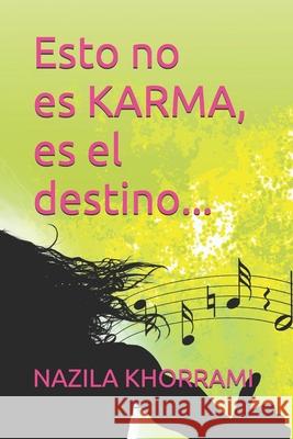 Esto no es KARMA, es el destino Nazila Khorrami 9781791536831 Independently Published