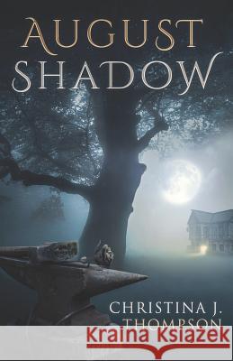 August Shadow Christina J. Thompson 9781791545406 Independently Published