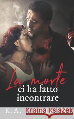 La Morte CI Ha Fatto Incontrare Bruna Martinelli Alessandra Magagnato K. a. Merikan 9781791546861 Independently Published