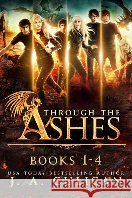 Through the Ashes: The Complete Series J. a. Culican 9781791548513 Independently Published