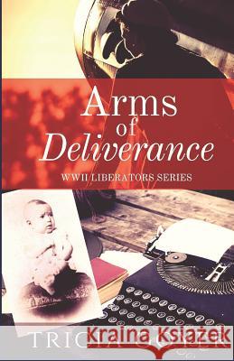 Arms of Deliverance: A Story of Promise Tricia Goyer 9781791549213