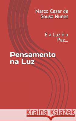 Pensamento Na Luz: E a Luz Marco Cesa 9781791549282 Independently Published