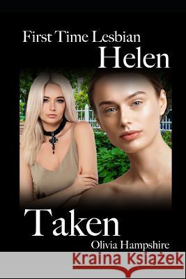 First Time Lesbian, Helen, Taken Olivia Hampshire 9781791553012 Independently Published