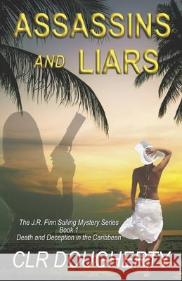 Assassins and Liars C L R Dougherty 9781791554231 Independently Published