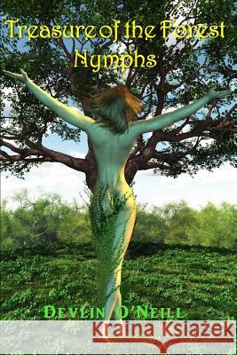 Treasure of the Forest Nymphs Devlin O'Neill 9781791555801 Independently Published