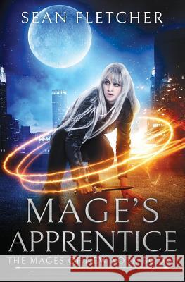 Mage's Apprentice (Mages of New York Book 1) Sean Fletcher 9781791562595