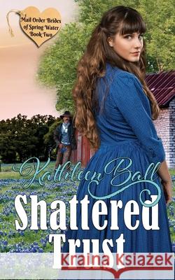 Shattered Trust Kathleen Ball 9781791564582 Independently Published
