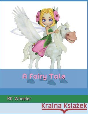 A Fairy Tale Rk Wheeler 9781791569518