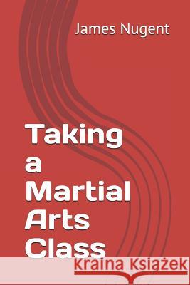 Taking a Martial Arts Class James Nugent 9781791572563