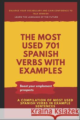 The Most Used 701 Spanish Verbs with Examples Erkan Demir 9781791581053 Independently Published