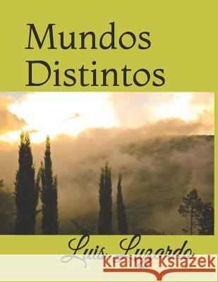 Mundos Distintos Luis Angel Luzardo 9781791596941 Independently Published