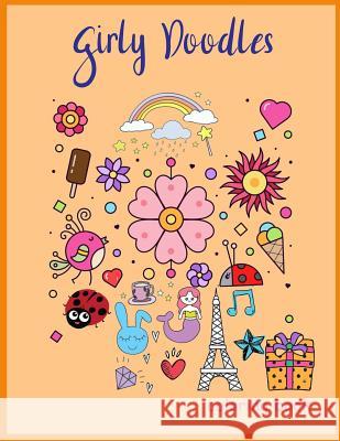 Girly Doodles Coloring Book: Art Activity Book for Girls and Women Nina Packer 9781791598181 Independently Published