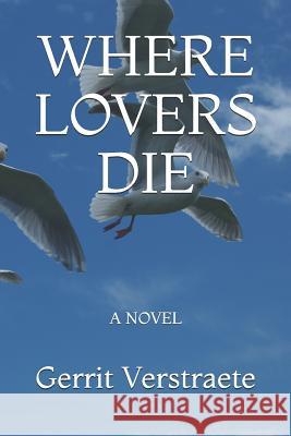 Where Lovers Die Gerrit Verstraete 9781791601539