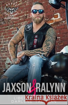Jaxson & Ralynn: Rebel Guardians Next Generation Darlene Tallman Tracie Douglas Liberty Parker 9781791603304
