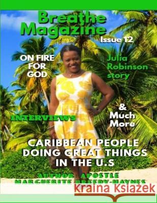 Breathe Magazine Issue 12: Caribbean People Doing Great Things in the U.S Marguerite Breedy-Haynes 9781791606732 Independently Published