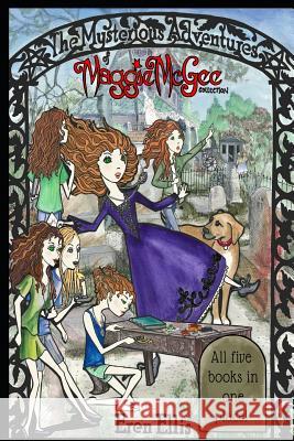 The Mysterious Adventures of Maggie McGee Collection: All Five Mysteries in One Place Megan Latta Janice James Eren Ellis 9781791615185 Independently Published