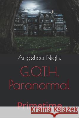 G.O.T.H. Paranormal: Primetime Angelica Night 9781791615321