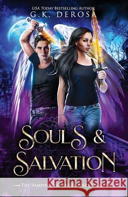 Souls & Salvation: The Vampire and Angel Wars Book 3 G. K. DeRosa 9781791616977 Independently Published