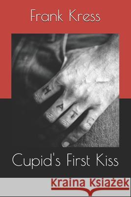 Cupid's First Kiss Frank L. Kress 9781791617325