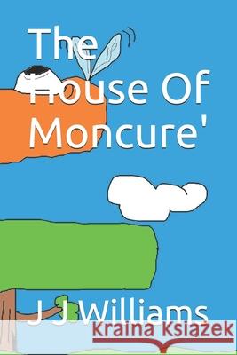The House Of Moncure' Williams, J. J. 9781791618575 Independently Published