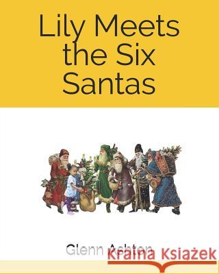 Lily Meets the Six Santas Glenn Ashton 9781791624545 Independently Published