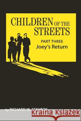 Children of the Streets: Part Three: Joey's Return Timothy J. Gardner Richard W. Stavros 9781791625191