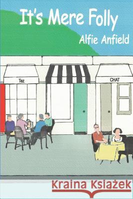 It's Mere Folly Alfie Anfield 9781791626846 Independently Published