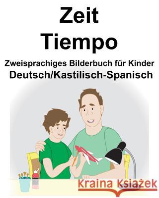 Deutsch/Kastilisch-Spanisch Zeit/Tiempo Zweisprachiges Bilderbuch für Kinder Carlson, Suzanne 9781791634964 Independently Published