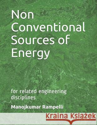 Non Conventional Sources of Energy: for related engineering disciplines Manojkumar Rampelli 9781791638412