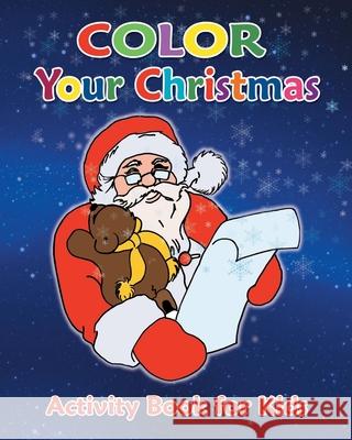 Color Your Christmas: Activity Book for Kids Steven Brusvale 9781791640422 Independently Published