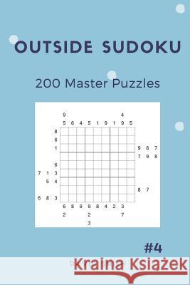 Outside Sudoku - 200 Master Puzzles Vol.4 David Smith 9781791643928 Independently Published
