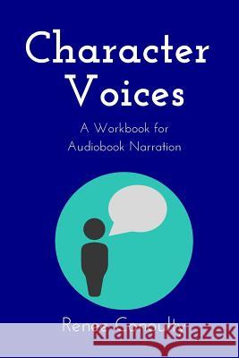 Character Voices: A Workbook for Audiobook Narration Renee Conoulty 9781791645908 Independently Published