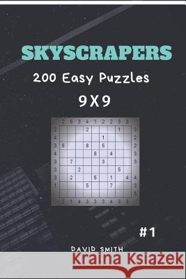 Skyscrapers - 200 Easy Puzzles 9x9 Vol.1 David Smith 9781791646349