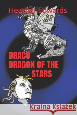 Draco: Dragon Of The Stars Edwards, Heather 9781791648268