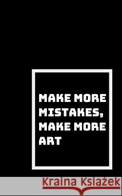 Make More Mistakes: Make More Art Shikhari Books 9781791655990 Independently Published