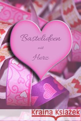 Bastelideen Mit Herz: Selbsterstellte Bastelideen Herz Basteln Hobby Papierkunst Grid Dot Scherenschnitt Fensterbilder Kostenloses Material Claudia Burlager 9781791659578