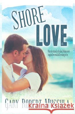 Shore Love Gary Robert Muschla 9781791659752