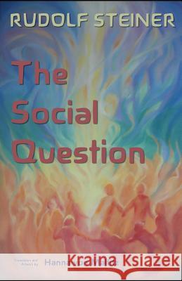 The Social Question: A Series of Six Lectures by Rudolf Steiner Given at Zurich, 3 February Through 8 March 1919 Hanna Vo Hanna Vo James Stewart 9781791660536 Independently Published