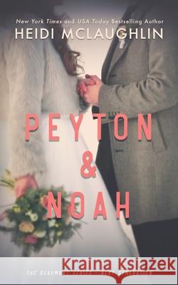 Peyton & Noah Heidi McLaughlin 9781791663827 Independently Published