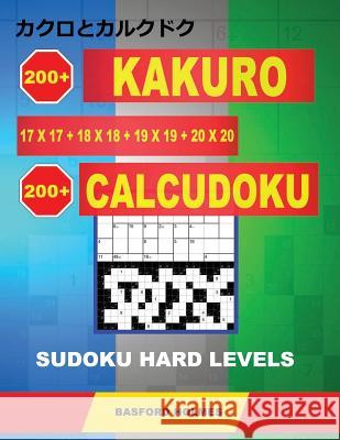 200 Kakuro 17x17 + 18x18 + 19x19 + 20x20 + 200 Calcudoku Sudoku Hard levels: Holmes presents a collection of classic sudoku, perfect for daily trainin Holmes, Basford 9781791668204 Independently Published