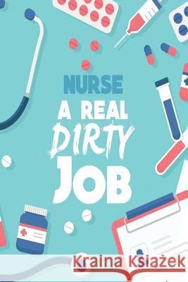 Nurse a Real Dirty Job Michelle's Notebook 9781791669973 Independently Published