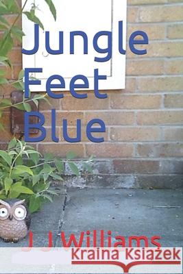 Jungle Feet Blue J. J. Williams 9781791674328 Independently Published