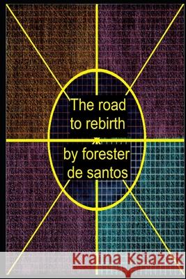 The road to rebirth Forester de Santos 9781791681180 Independently Published