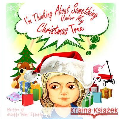 I'm Thinking about Something Under My Christmas Tree Anthony M. Grimaldi Josette Stanton 9781791686093 Independently Published