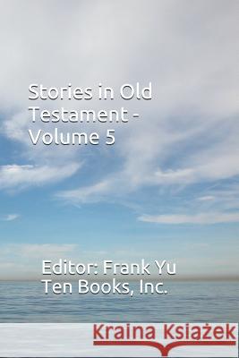 Stories in Old Testament - Volume 5 Frank Yu 9781791686987
