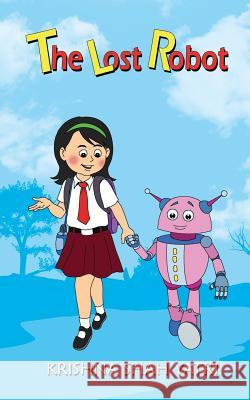 The Lost Robot: Collection of Children's Plays Krishna Shah Yatri 9781791689780 Independently Published