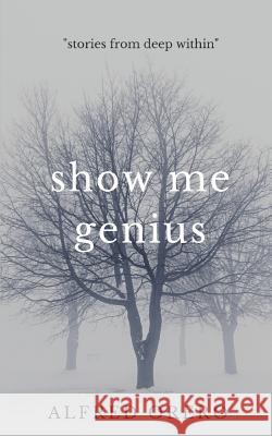 Show Me Genius Alfred Orero 9781791690854 Independently Published