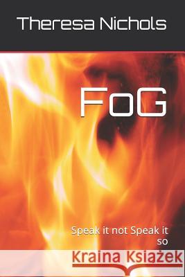 Fog: Speak It Not Speak It So Theresa Heflin Nichols 9781791691202